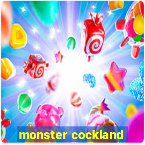 monster cockland