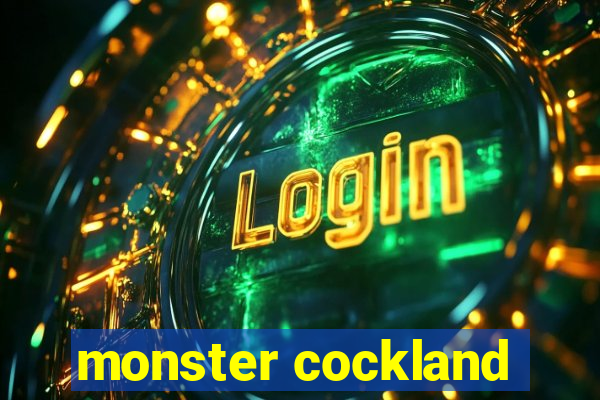 monster cockland