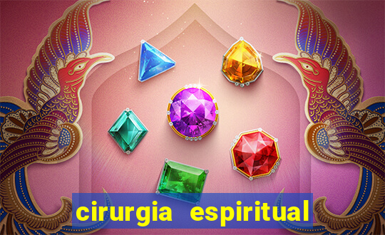 cirurgia espiritual marlon santos