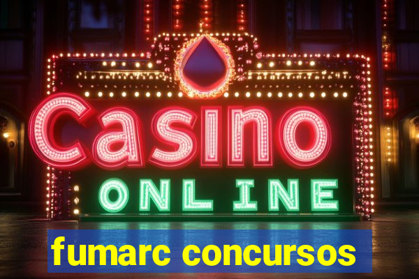 fumarc concursos