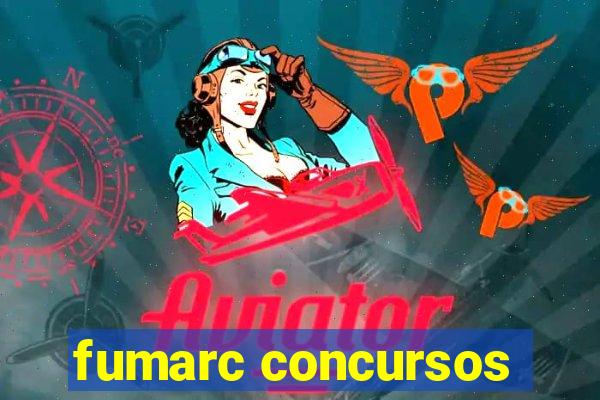 fumarc concursos