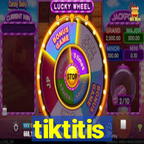 tiktitis