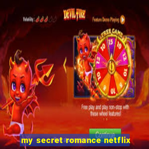 my secret romance netflix