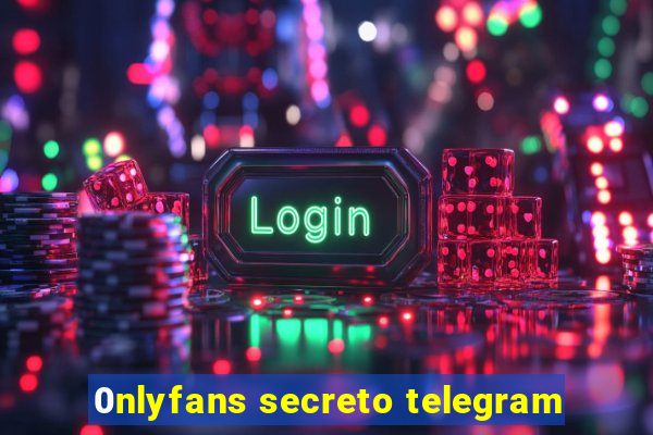 0nlyfans secreto telegram