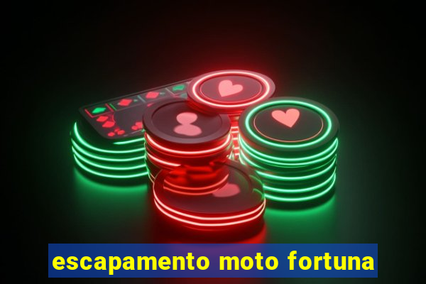 escapamento moto fortuna