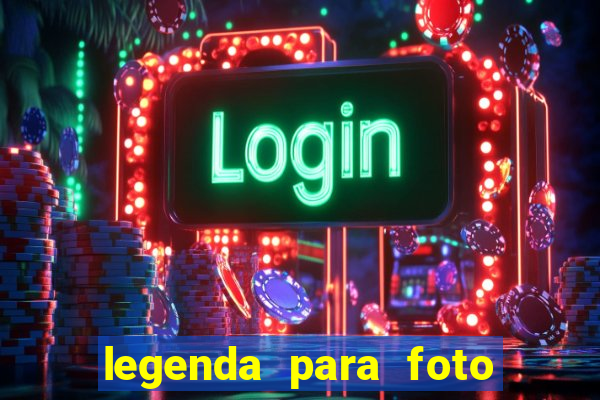 legenda para foto em gramado