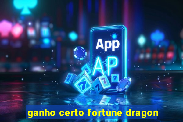 ganho certo fortune dragon