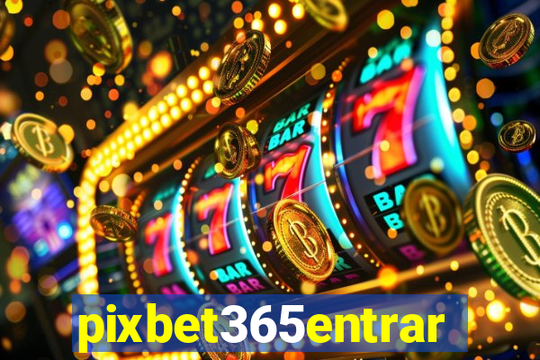 pixbet365entrar