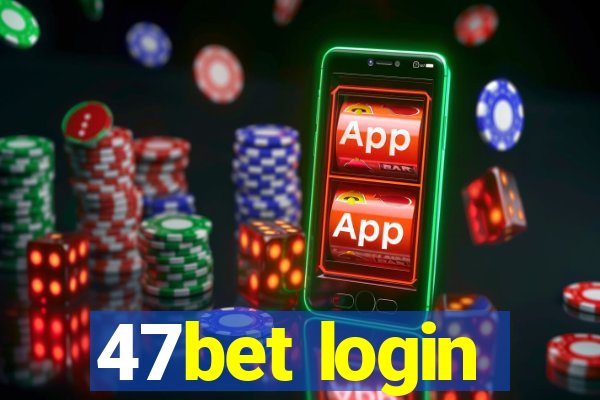 47bet login