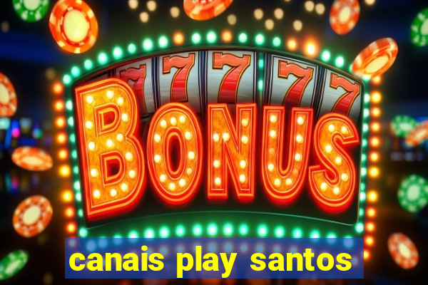 canais play santos