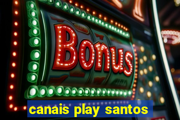 canais play santos