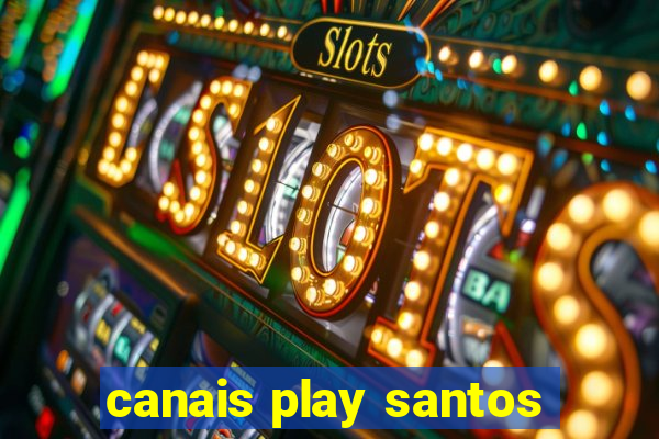 canais play santos