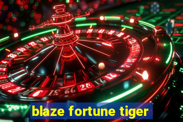 blaze fortune tiger