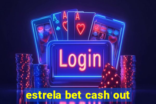 estrela bet cash out