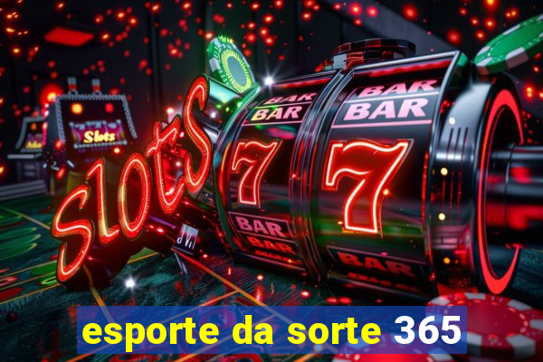 esporte da sorte 365