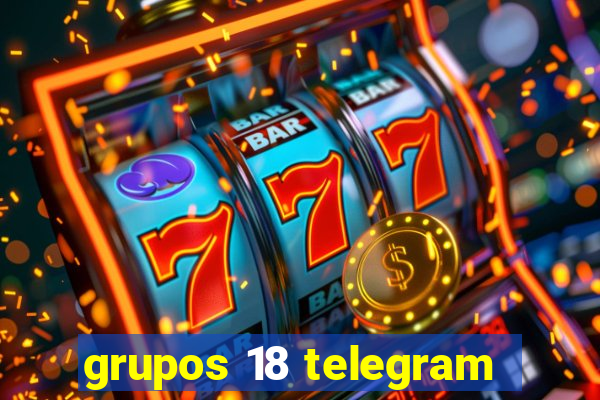 grupos 18 telegram