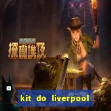 kit do liverpool dls 19