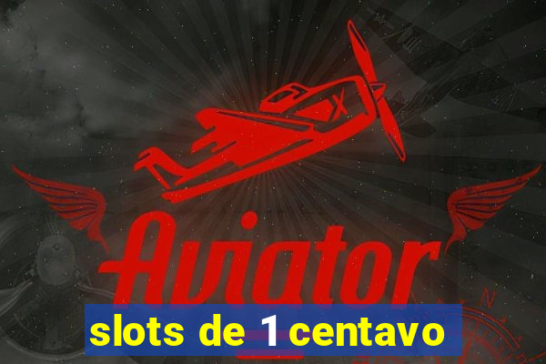 slots de 1 centavo