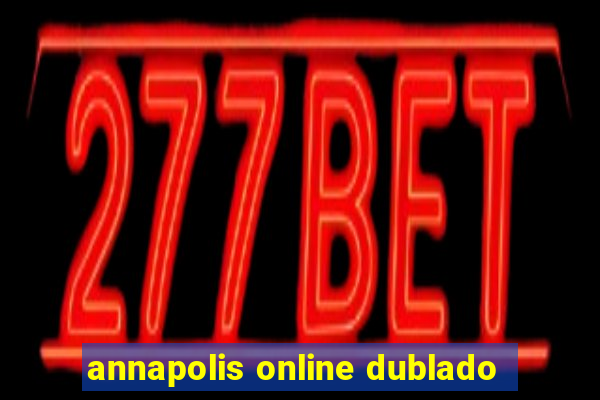 annapolis online dublado