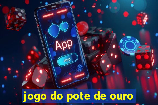 jogo do pote de ouro