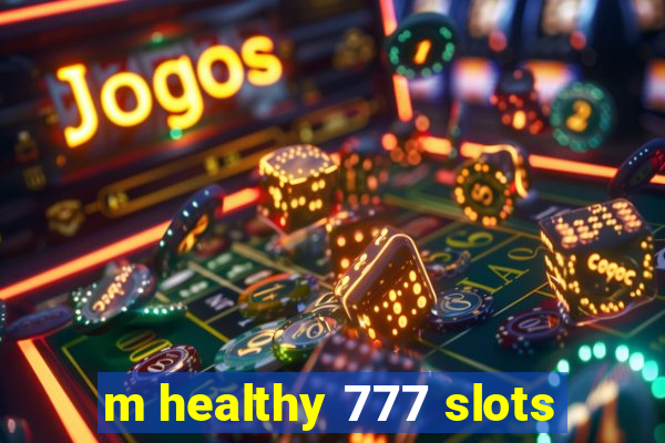 m healthy 777 slots