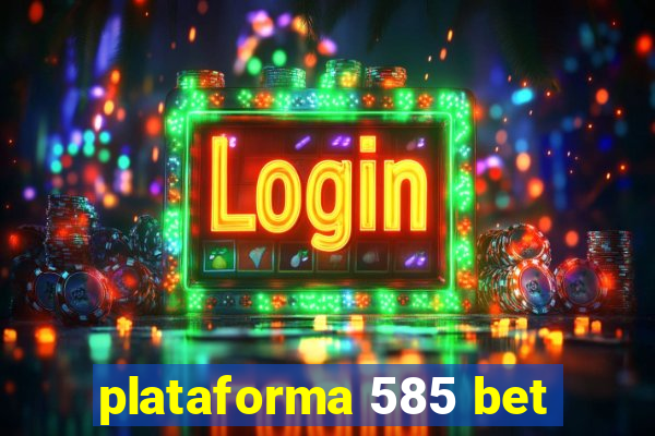 plataforma 585 bet