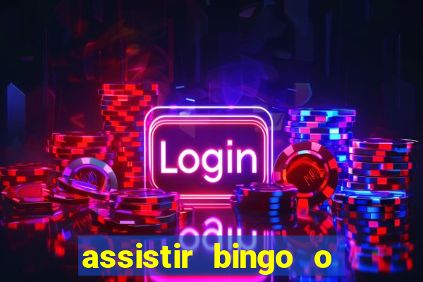 assistir bingo o rei das manhas filme completo dublado