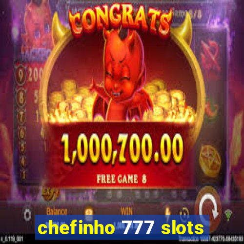 chefinho 777 slots