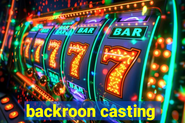 backroon casting