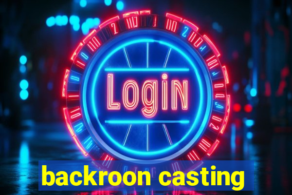 backroon casting