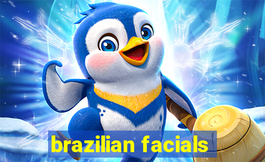 brazilian facials