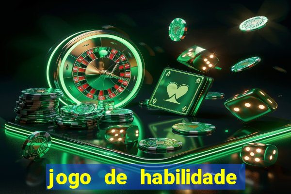 jogo de habilidade para ganhar dinheiro