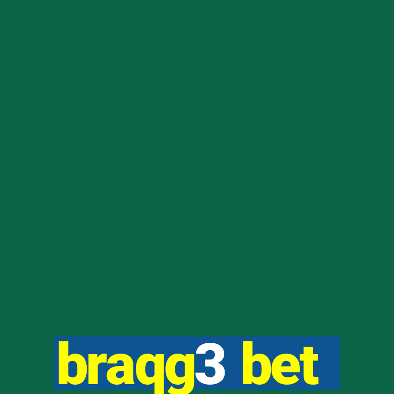 braqg3 bet