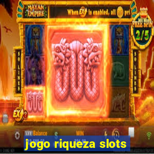 jogo riqueza slots