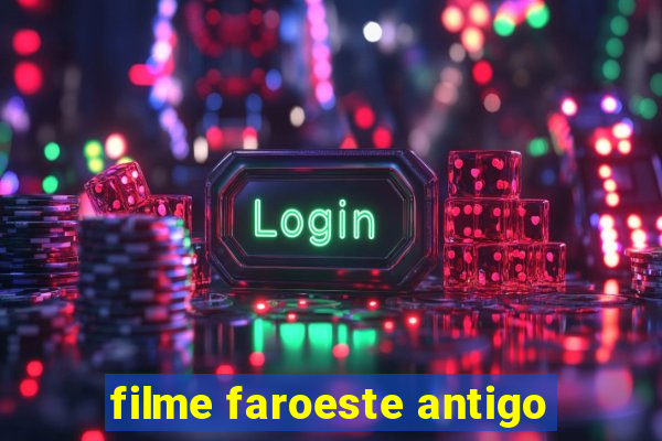 filme faroeste antigo