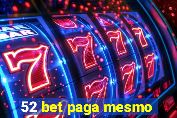 52 bet paga mesmo