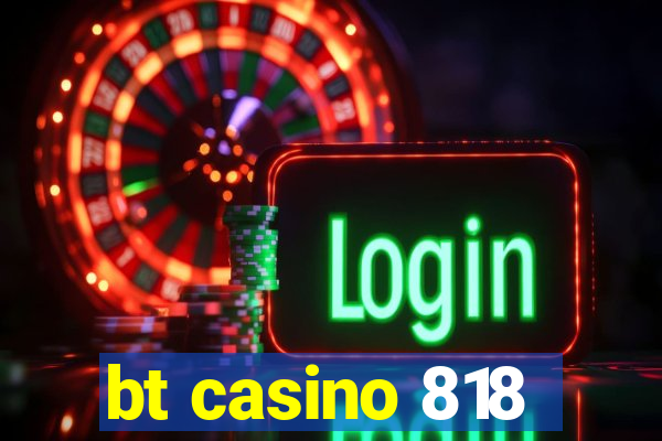 bt casino 818