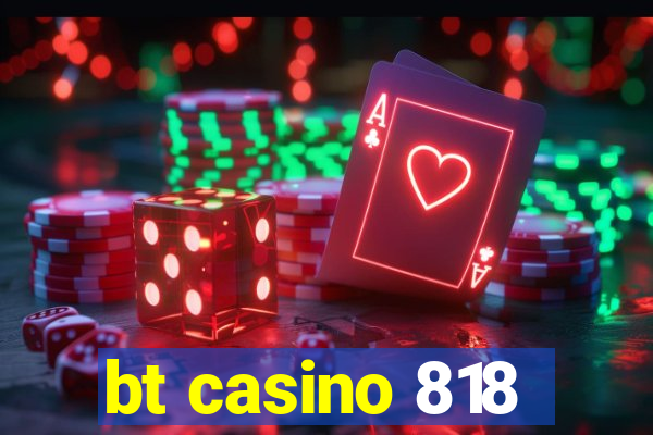 bt casino 818