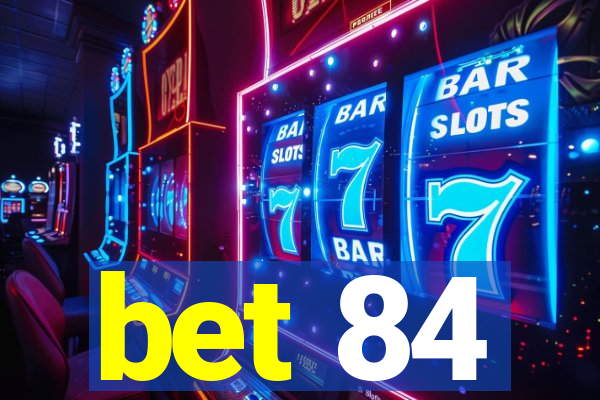 bet 84