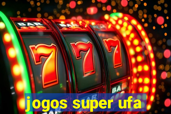 jogos super ufa