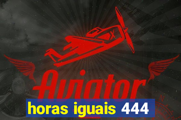 horas iguais 444