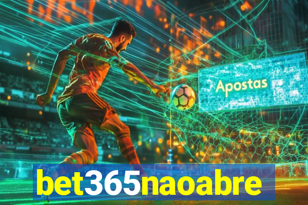 bet365naoabre