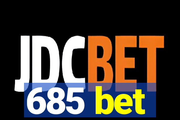 685 bet