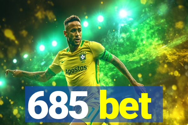 685 bet