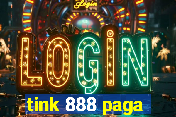 tink 888 paga