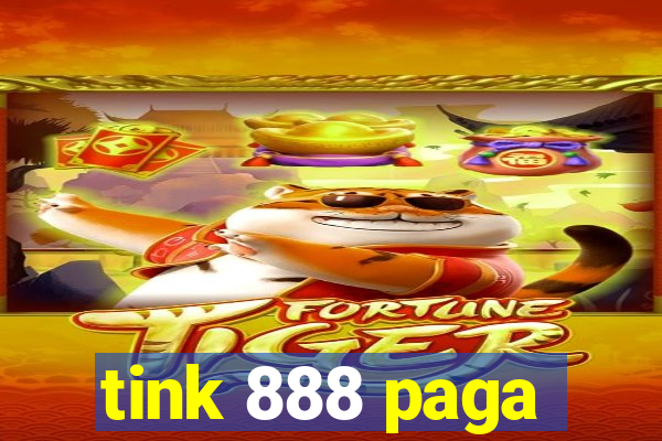 tink 888 paga