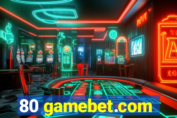 80 gamebet.com