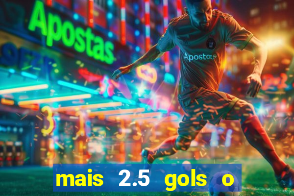 mais 2.5 gols o que significa