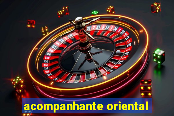 acompanhante oriental