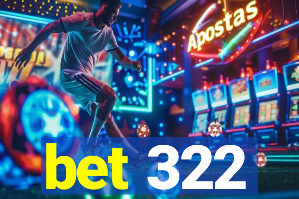 bet 322